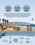 Cover page of Identifying Pathways to Distributive Equity in Ocean Access and Area-Based Marine Management in Central California