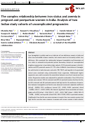 Cover page: The complex relationship between iron status and anemia in pregnant and postpartum women in India: Analysis of two Indian study cohorts of uncomplicated pregnancies.