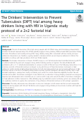 Cover page: The Drinkers’ Intervention to Prevent Tuberculosis (DIPT) trial among heavy drinkers living with HIV in Uganda: study protocol of a 2×2 factorial trial