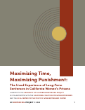 Cover page of Maximizing Time, Maximizing Punishment: The Lived Experience of Long-Term Sentences in California Women’s Prisons