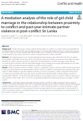 Cover page: A mediation analysis of the role of girl child marriage in the relationship between proximity to conflict and past-year intimate partner violence in post-conflict Sri Lanka.