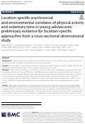 Cover page: Location-specific psychosocial and environmental correlates of physical activity and sedentary time in young adolescents: preliminary evidence for location-specific approaches from a cross-sectional observational study.