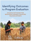 Cover page of Identifying Outcomes for Program Evaluation: Example Outcomes for Beginning Farmer and Racher Training Efforts