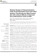 Cover page: Dietary Omega-3 Polyunsaturated Fatty Acid Deprivation Does Not Alter Seizure Thresholds but May Prevent the Anti-seizure Effects of Injected Docosahexaenoic Acid in Rats