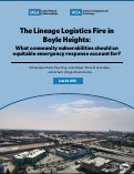 Cover page of The Lineage Logistics Fire in Boyle Heights: What community vulnerabilities should an equitable emergency response account for?