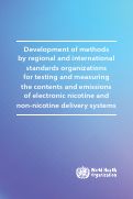 Cover page of Development of methods by regional and international standards organizations for testing andmeasuring the contents and emissions of electronic nicotine and non-nicotine delivery systems