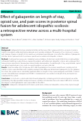 Cover page: Effect of gabapentin on length of stay, opioid use, and pain scores in posterior spinal fusion for adolescent idiopathic scoliosis: a retrospective review across a multi-hospital system.