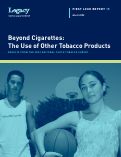 Cover page: American Legacy Foundation, First Look Report 15. Beyond Cigarettes: The Use of Other Tobacco Products. Results from the 2002 National Youth Tobacco Survey