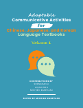 Cover page: Adaptable Communicative Activities for Chinese, Japanese, and Korean Language Textbooks Volume 1