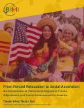 Cover page: From Forced Relocation to Social Ascension: An Examination of Vietnamese Migratory Trends, Adjustment, and Social Advancement in America