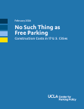 Cover page of No Such Thing as Free Parking: Construction Costs in 17 U.S. Cities