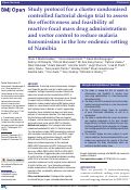 Cover page: Study protocol for a cluster randomised controlled factorial design trial to assess the effectiveness and feasibility of reactive focal mass drug administration and vector control to reduce malaria transmission in the low endemic setting of Namibia