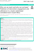 Cover page: Who can we reach and who can we keep? Predictors of intervention engagement and adherence in a cluster randomized controlled trial in South Africa