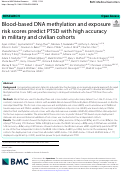 Cover page: Blood-based DNA methylation and exposure risk scores predict PTSD with high accuracy in military and civilian cohorts.