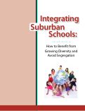 Cover page: Integrating Suburban Schools: How to Benefit from Growing Diversity and Avoid Segregation