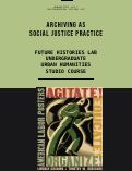Cover page of Archiving as Social Justice Practice&nbsp;<strong>|&nbsp;</strong>Summer 2022 Studio Course