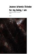 Cover page: for my being, I am