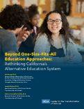 Cover page of Beyond One-Size-Fits-All Education Approaches: Rethinking California’s Alternative Education System