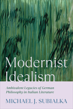Cover page of Modernist Idealism: Ambivalent Legacies of German Philosophy in Italian Literature