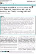 Cover page: Surrogate endpoints in oncology: when are they acceptable for regulatory and clinical decisions, and are they currently overused?