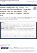 Cover page: School-based gardening, cooking and nutrition intervention increased vegetable intake but did not reduce BMI: Texas sprouts - a cluster randomized controlled trial.