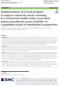 Cover page: Implementation of a novel program to support colorectal cancer screening in a community health center consortium before and after the onset of COVID-19: a qualitative study of stakeholders’ perspectives