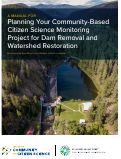 Cover page of A manual for planning your community-based citizen science monitoring project for dam removal and watershed restoration