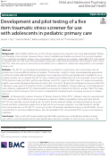 Cover page: Development and pilot testing of a five item traumatic stress screener for use with adolescents in pediatric primary care