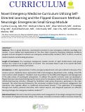 Cover page: Novel Emergency Medicine Curriculum Utilizing Self-Directed Learning and the Flipped Classroom Method: Neurologic Emergencies Small Group Module