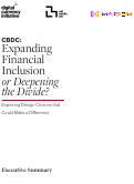 Cover page of CBDC: Expanding Financial Inclusion or Deepening the Divide? Exploring Design Choices that Could Make a Difference (Executive Summary)