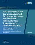 Cover page of Life-Cycle Emissions and Economic Analysis Tool for Hydrogen Production and Distribution Pathways for Road Transportation in California (CA-LCA-H2)