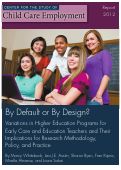 Cover page: By Default or By Design? Variations in Higher Education Programs for ECE Teachers and Their Implications for Research Methodology, Policy, and Practice