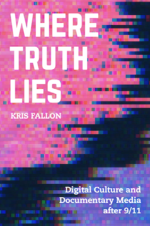 Cover page: Where Truth Lies: Digital Culture and Documentary Media after 9/11