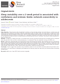 Cover page: Sleep variability over a 2-week period is associated with restfulness and intrinsic limbic network connectivity in adolescents.