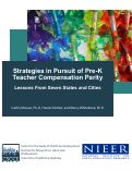 Cover page of Strategies in Pursuit of Pre-K Teacher Compensation Parity: Lessons From Seven States and Cities, 2017