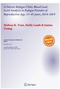 Cover page: A Denver Refugee Clinic Blood Lead Level Analysis in Refugee Females of Reproductive Age, 13–45 years, 2014–2019