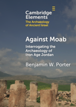 Cover page of Against Moab: Interrogating the Archaeology of Iron Age Jordan