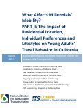 Cover page of What Affects Millennials’ Mobility? PART II: The Impact of Residential Location, Individual Preferences and Lifestyles on Young Adults’ Travel Behavior in California