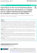 Cover page: Super Divya to the rescue! Exploring Nurse Mentor Supervisor perceptions on a digital tool to support learning and engagement for simulation educators in Bihar, India.