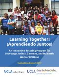 Cover page: Learning Together! ¡Aprendiendo Juntos! An Innovative Tutoring Program for Low-wage Janitor, Garment, and Domestic Worker Children