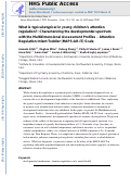 Cover page: What is typical: Atypical in young childrens attention regulation?: Characterizing the developmental spectrum with the Multidimensional Assessment Profiles-Attention Regulation Infant-Toddler (MAPS-AR-IT) Scale.
