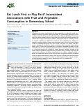 Cover page: Eat lunch first or play first? Inconsistent associations with fruit and vegetable consumption in elementary school.