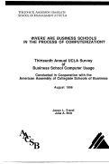 Cover page: Thirteenth Annual UCLA Survey of Business School Computer Usage: Where Are Business Schools In The Process of Computerization?