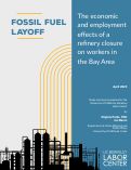 Cover page: Fossil fuel layoff: The economic and employment effects of a refinery closure on workers in the Bay Area