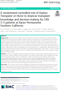 Cover page: A randomized controlled trial of Explore Transplant at Home to improve transplant knowledge and decision-making for CKD 3–5 patients at Kaiser Permanente Southern California