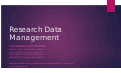 Cover page: Research Data Management: Challenges &amp; Opportunities