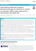 Cover page: Telemedicine-delivered cognitive-behavioral therapy for insomnia in alcohol use disorder (AUD): study protocol for a randomized controlled trial