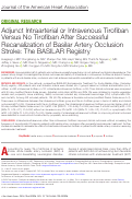 Cover page: Adjunct Intraarterial or Intravenous Tirofiban Versus No Tirofiban After Successful Recanalization of Basilar Artery Occlusion Stroke: The BASILAR Registry.