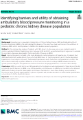 Cover page: Identifying barriers and utility of obtaining ambulatory blood pressure monitoring in a pediatric chronic kidney disease population.