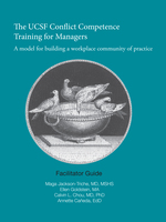Cover page of The UCSF Conflict Competence Training for Managers: A model for building a workplace community of practice - Facilitator’s Guide